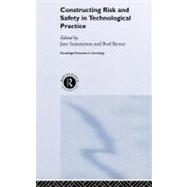 Constructing Risk and Safety in Technological Practice by Summerton, Jane; Berner, Boel, 9780203216774