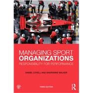 Managing Sport Organizations: Responsibility for Performance by Covell; Daniel, 9780415626774