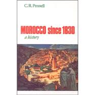 Morocco Since 1830 : A History by Pennell, C. R., 9780814766774