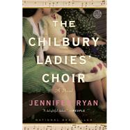The Chilbury Ladies' Choir A Novel by Ryan, Jennifer, 9781101906774