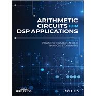 Arithmetic Circuits for Dsp Applications by Meher, Pramod Kumar; Stouraitis, Thanos, 9781119206774