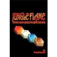Jungle Flame : The Search Begins by Babalola, Tope, 9781462056774