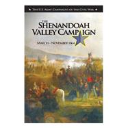 The Shenandoah Valley Campaign March-november 1864 by Center of Military History United States Army, 9781508446774