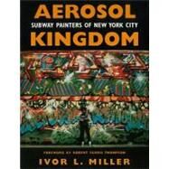 Aerosol Kingdom by Miller, Ivor L.; Thompson, Robert Farris, 9781617036774