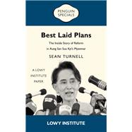 Best Laid Plans The Inside Story of Reform in Aung San Suu Kyi�s Myanmar by Turnell, Sean, 9781761346774