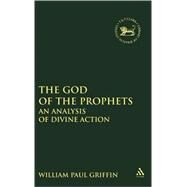 The God of the Prophets An Analysis of Divine Action by Griffin, William Paul, 9781850756774