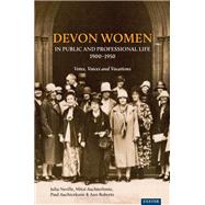 Devon Women in Public and Professional Life, 1900-1950 by Julia Neville; Mitzi Auchterlonie; Paul Auchterlonie; Ann Roberts; Helen Turnbull, 9781905816774