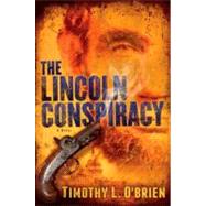 Lincoln Conspiracy : A Novel by O'BRIEN, TIMOTHY L., 9780345496775
