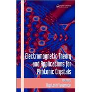 Electromagnetic Theory And Applications for Photonic Crystals by Yasumoto; Kiyotoshi, 9780849336775