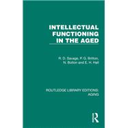 Intellectual Functioning in the Aged by R. D. Savage; P. G. Britton; N. Bolton; E.H. Hall, 9781032696775