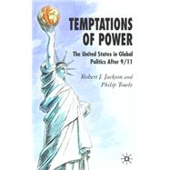 Temptations of Power The United States in Global Politics after 9/11 by Jackson, Robert J.; Towle, 9781403946775