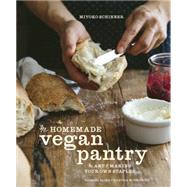 The Homemade Vegan Pantry The Art of Making Your Own Staples [A Cookbook] by Schinner, Miyoko; Moskowitz, Isa Chandra, 9781607746775