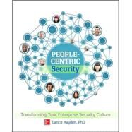 People-Centric Security: Transforming Your Enterprise Security Culture by Hayden, Lance, 9780071846776