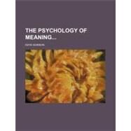 The Psychology of Meaning by Gordon, Kate, 9780217606776