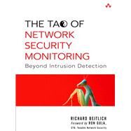 The Tao of Network Security Monitoring Beyond Intrusion Detection by Bejtlich, Richard, 9780321246776