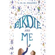 Birdie and Me by Nuanez, J. M. M., 9780399186776