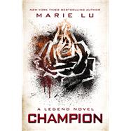 Champion A Legend Novel by Lu, Marie, 9780399256776