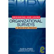 Designing and Using Organizational Surveys : A Seven-Step Process by Church, Allan H.; Waclawski, Janine; Kraut, Allen I., 9780787956776