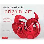 New Expressions in Origami Art by McArthur, Meher; Lang, Robert J., 9780804846776
