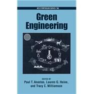 Green Engineering by Anastas, Paul T.; Heine, Lauren G.; Williamson, Tracy C., 9780841236776