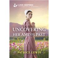Uncovering Her Amish Past by Patrice Lewis, 9781335936776