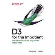 D3 for the Impatient by Janert, Philipp K., 9781492046776