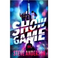 Show Game by Anderson, Steve, 9781504086776
