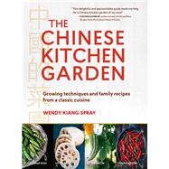 The Chinese Kitchen Garden by Kiang-spray, Wendy; Culver, Sarah, 9781604696776