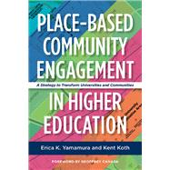 Place-based Community Engagement in Higher Education by Yamamura, Erica K.; Koth, Kent; Canada, Geoffrey, 9781620366776