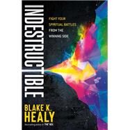 Indestructible by Healy, Blake K., 9781629996776