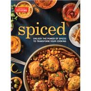Spiced Unlock the Power of Spices to Transform Your Cooking by Unknown, 9781945256776