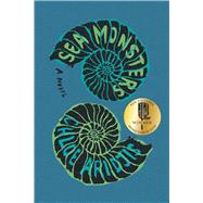 Sea Monsters A Novel by Aridjis, Chloe, 9781948226776