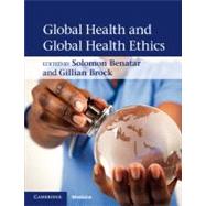 Global Health and Global Health Ethics by Edited by Solomon Benatar , Gillian Brock, 9780521146777