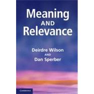 Meaning and Relevance by Deirdre Wilson , Dan Sperber, 9780521766777