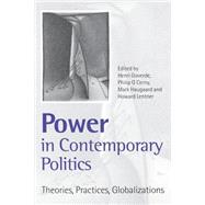Power in Contemporary Politics : Theories, Practices, Globalizations by Henri Goverde, 9780761966777