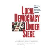 Local Democracy Under Siege by Holland, Dorothy, 9780814736777