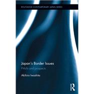 Japan's Border Issues: Pitfalls and Prospects by Iwashita; Akihiro, 9781138916777