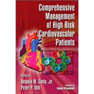 Comprehensive Management of High Risk Cardiovascular Patients by Gotto, Jr.; Antonio M., 9781420066777