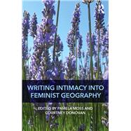 Writing Intimacy into Feminist Geography by Moss; Pamela, 9781472476777