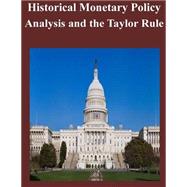 Historical Monetary Policy Analysis and the Taylor Rule by Board of Governors of the Federal Reserve System, 9781502926777