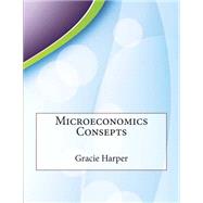 Microeconomics Consepts by Harper, Gracie N.; London College of Information Technology, 9781508586777