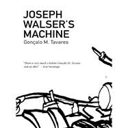 JOSEPH WALSER'S MACHINE  PA by TAVARES,GONCALO M., 9781564786777