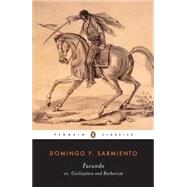 Facundo : Or, Civilization and Barbarism by Sarmiento, Domingo F. (Author); Stavans, Ilan (Editor/introduction); Mann, Mary Peabody (Translator), 9780140436778