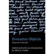 Evocative Objects Things We Think With by Turkle, Sherry, 9780262516778