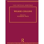 Wilkie Collins: The Critical Heritage by Page,Norman;Page,Norman, 9780415756778