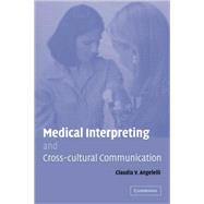 Medical Interpreting and Cross-cultural Communication by Claudia V. Angelelli, 9780521066778