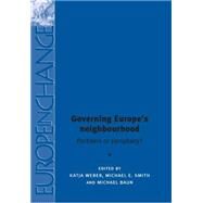 Governing Europe's neighbourhood Partners or periphery? by Katja, Weber; Michael E., Smith; Michael, Baun, 9780719096778