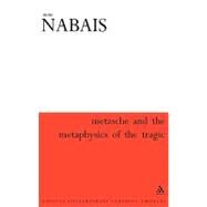 Nietzsche & the Metaphysics of the Tragic by Nabais, Nuno; Earl, Martin, 9780826466778