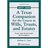 A Texas Companion for the Course in Wills, Trusts, and Estates Case and Statutory Supplement, 2019-2020 by Tate, Joshua C., 9781543816778