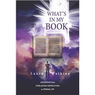 What's In My Book Ascending From Everlasting Destruction To Eternal Life by Watkins, Laura, 9798218006778